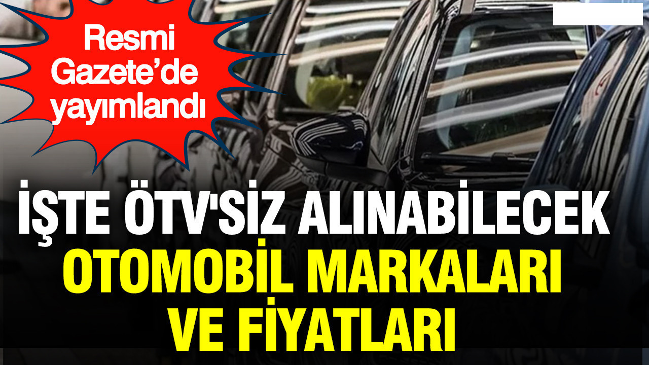 Resmi Gazete’de Duyuruldu: ÖTV Muafiyetiyle Satın Alınabilecek Otomobil Markaları ve Fiyatları